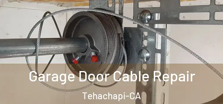  Garage Door Cable Repair Tehachapi-CA